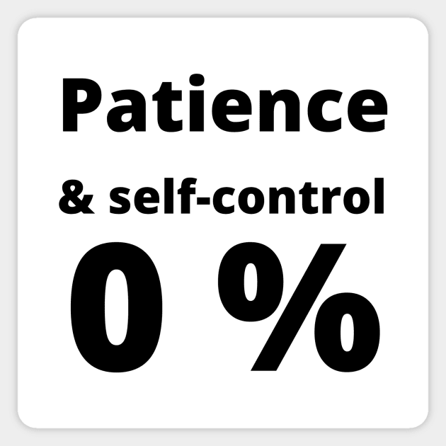 Zero patience and self control Sticker by WordsGames